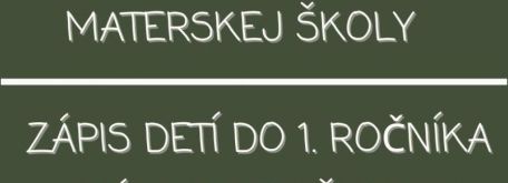Zápis detí do škôlky a školy